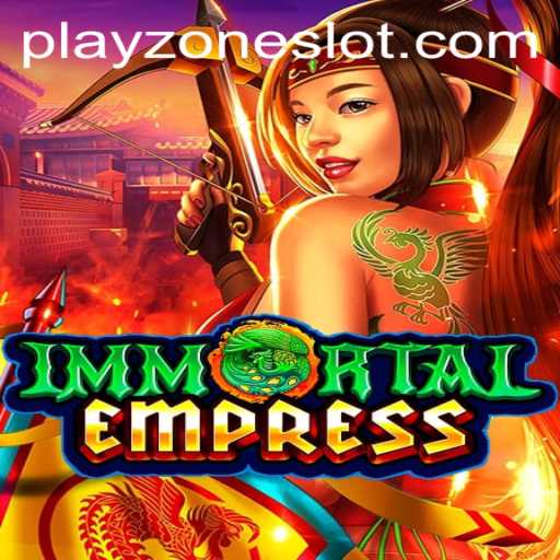 ImmortalEmpress: Exploring the Epic Fantasy Realm within Playzone
